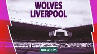 Prediksi Wolves Vs Liverpool di Liga Inggris: Saatnya The Reds Sudahi 3 Laga Tanpa Kemenangan