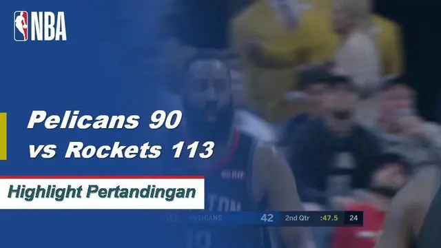 Cuplikan Pertandingan NBA : Rockets 113	vs Pelicans 90