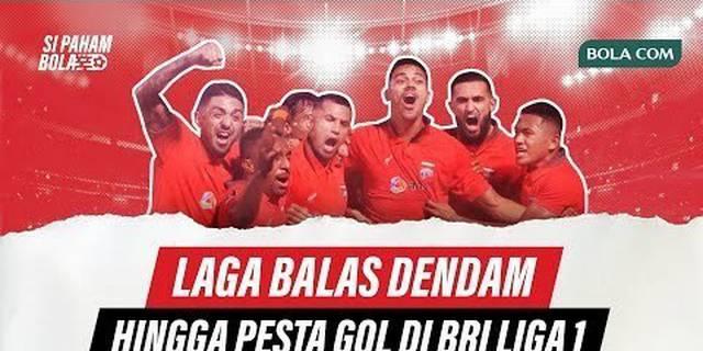VIDEO Si Paham Bola: Seru! Dari Banjir Goal Hingga Partai Balas Dendam, Drama BRI Liga 1 2022/2023 Pekan Pertama