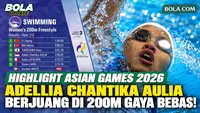 Highlight Adelia Chantika Aulia di Penyisihan 200 Meter Gaya Bebas Putri Asian Games 2026