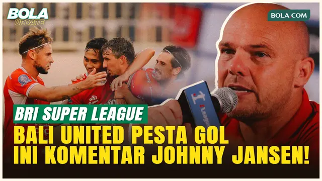 Komentar Johnny Jansen usai Bali United Pesta Gol di Laga Kontra PSBS Biak