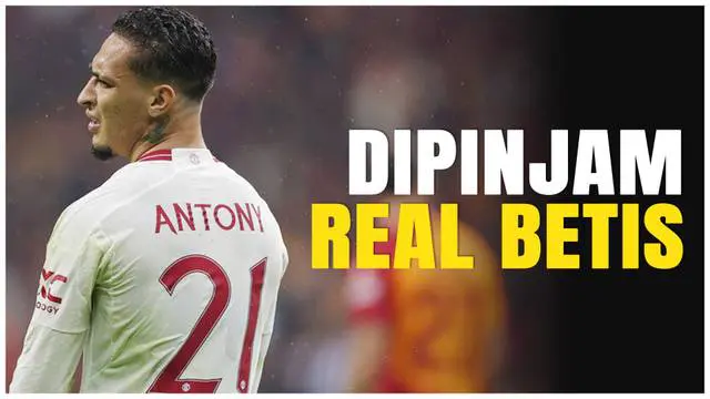 VIDEO: Dipinjamkan MU, Antony Buka Lembaran Baru di Liga Spanyol Bersama Real Betis