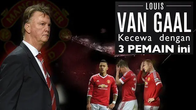 LvG Kecewa terhadap 3 Pemain MU ini