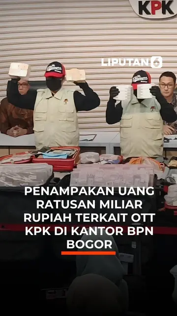 Penampakan Uang Ratusan Miliar Rupiah Terkait OTT KPK di Kantor BPN Bogor