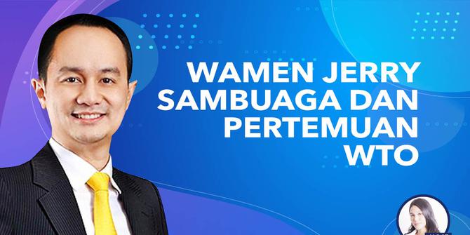 VIDEO: Wamen Jerry Sambuaga dan Pertemuan WTO