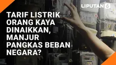 Tarif Listrik Orang Kaya Dinaikkan, Manjur Pangkas Beban Negara?
