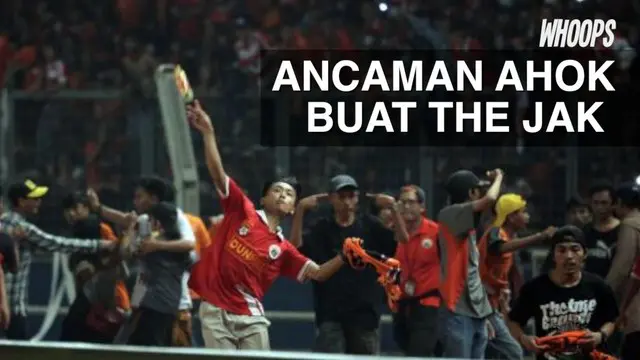 WHOOPS: Ahok Akan Cabut Fasilitas KJP Oknum Perusuh The Jakmania