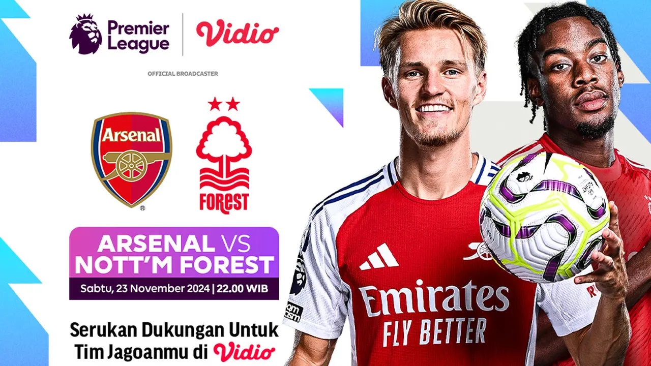 Jadwal Liga Inggris Arsenal vs Nottingham Forest  Akhir Pekan Ini di Vidio