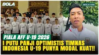 I Putu Panji Optimistis, Timnas Indonesia U-19 Siap Tunjukkan Level Baru di Piala AFF U-19 2026