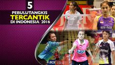Video pebulutangkis wanita tercantik di indonesia versi bola.com, yaitu Anneke Feinya Agustine, Bellaetrix Manuputty, Hanna Ramadini, Melati Daeva Oktaviani dan Rizki Amelia Pradipta.