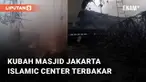 Kubah Masjid Jakarta Islamic Center (JIC) di Koja, Jakarta Utara terbakar