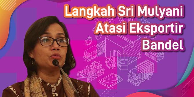 VIDEO: Langkah Sri Mulyani Atasi Eksportir Bandel