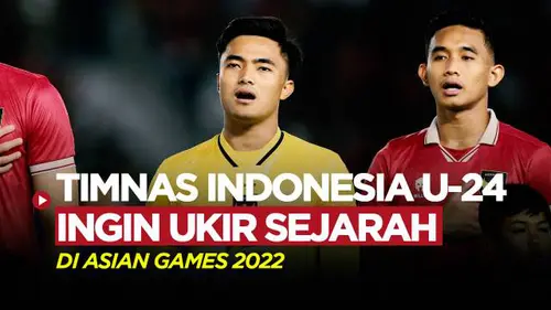 VIDEO: Tekad Timnas Indonesia U-24 Ukir Sejarah Baru di Asian Games 2022