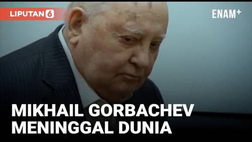 VIDEO: Mantan Presiden Uni Soviet Mikhail Gorbachev Meninggal Dunia