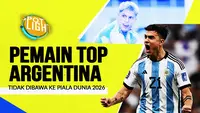 4 Pemain Top Argentina Tak Masuk Skuad Piala Dunia 2026