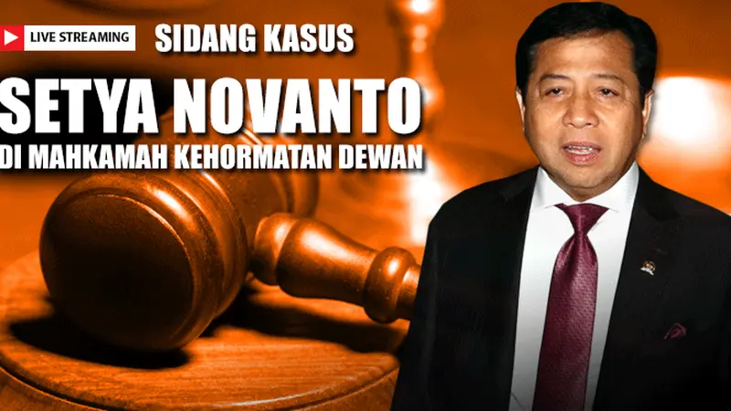 Saksikan Live Streaming Sidang Kasus Setya Novanto di MKD