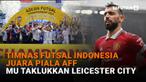 Mulai dari Timnas Futsal Indonesia Juara Piala AFF hingga MU taklukkan Leicester City di News Flash Bola Liputan6.com.