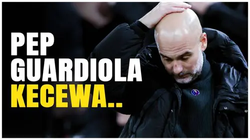 VIDEO: Pep Guardiola Frustasi Setelah Manchester City Kalah Dramatis dari Real Madrid