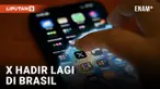 X Kembali Muncul di Brasil Setelah Penangguhannya, Memenuhi Semua Tuntutan Pengadilan