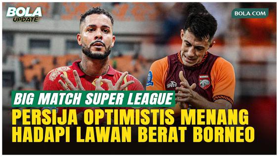 Pelatih Persija Jakarta Waspadai Borneo FC, Laga Krusial Penentu Gelar Juara