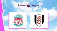 Link Live Streaming Liga Inggris: Liverpool Vs Fulham