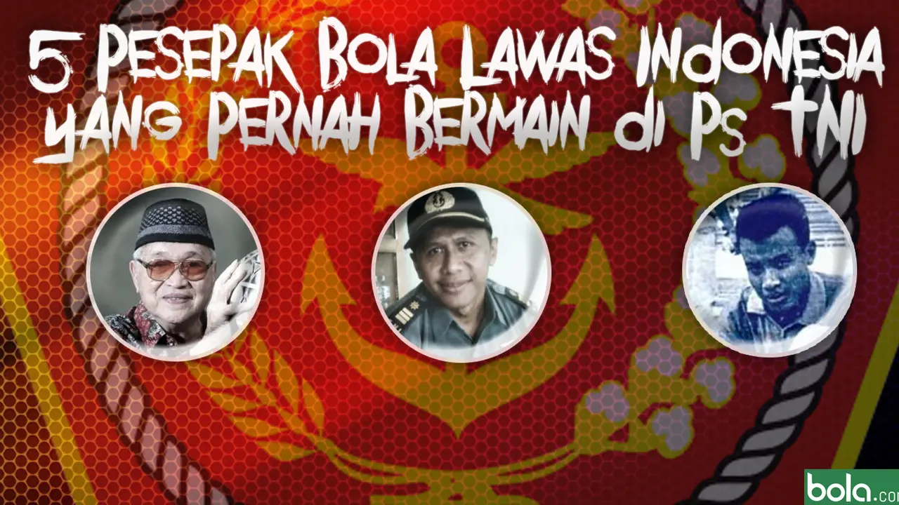 5 Pesepak Bola Lawas Inonesia yang Pernah Bermain di PS TNI