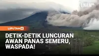 Detik-detik Luncuran Awan Panas Semeru, Waspada!