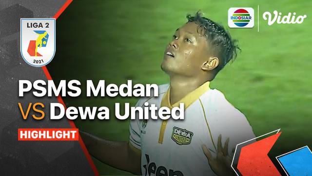 Berita video highlights Liga 2, Dewa United Vs PSMS, Kamis malam (23/12/21)