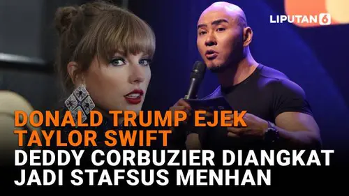 Donald Trump Ejek Taylor Swift, Deddy Corbuzier Diangkat Jadi Stafsus Menhan