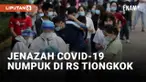 Waduh! Tiongkok Diserang Covid-19 Lagi, Puluhan Jenazah Numpuk di RS
