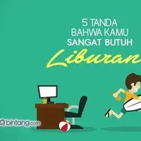 5 Tanda Bahwa Kamu Sangat Butuh Liburan