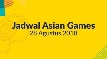 Berikut ini adalah beberapa jadwal pertandingan di Asian Games tanggal 28 Agustus 2018.