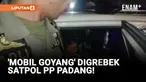 Razia Tempat Hiburan Malam, Satpol PP Temukan 'Mobil Goyang'!