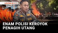 Enam Polisi Keroyok Penagih Utang