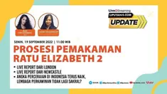 Liputan6 Update | Senin, 19 September 2022 | Pukul 11.00 WIB | Tema: Prosesi Pemakaman Ratu Elizabeth II  |    Host: Ratu Suryasumirat   

- Live dari Newcastle
- Live dari London
- Journal : Angka Perceraian di Indonesia Terus Naik, Lembaga Perk...