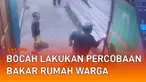 Aksi sekumpulan bocah lakukan percobaan membakar rumah warga mengundang perhatian