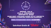 Link Live Streaming Media Talk Piala Presiden Esports 14 September 2022 Vidio