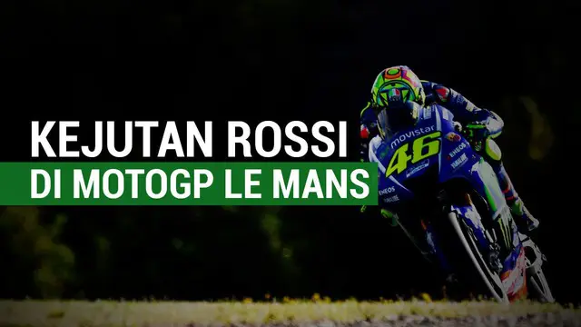 Menunggu Kejutan dari Valentino Rossi di MotoGP Le Mans
