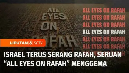 VIDEO: Seruan "All Eyes on Rafah" Menggema, Dunia Kecam Genosida Israel Terhadap Palestina