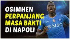 Berita video bintang Napoli, Victor Osimhen resmi perpanjang masa baktinya hingga 2026 mendatang.