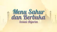 Dalam menghadapi bulan suci Radamadan asupan sahur dan berbuka tentu menjadi hal penting. Ada beberapa tips yang bisa kamu ikuti untuk menu sahur dan berbuka di puasa tahun ini.