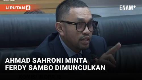 VIDEO: Ahmad Sahroni Minta Ferdy Sambo Dimunculkan ke Publik
