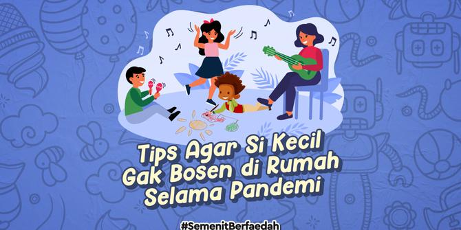 VIDEOGRAFIS: Tips Agar Si Kecil Gak Bosen di Rumah Selama Pandemi Covid-19