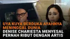 Mulai dari Uya Kuya berduka ayahnya meninggal dunia hingga Denise Chariesta menyesal pernah ribut dengan artis di News Flash Showbiz Liputan6.com.
