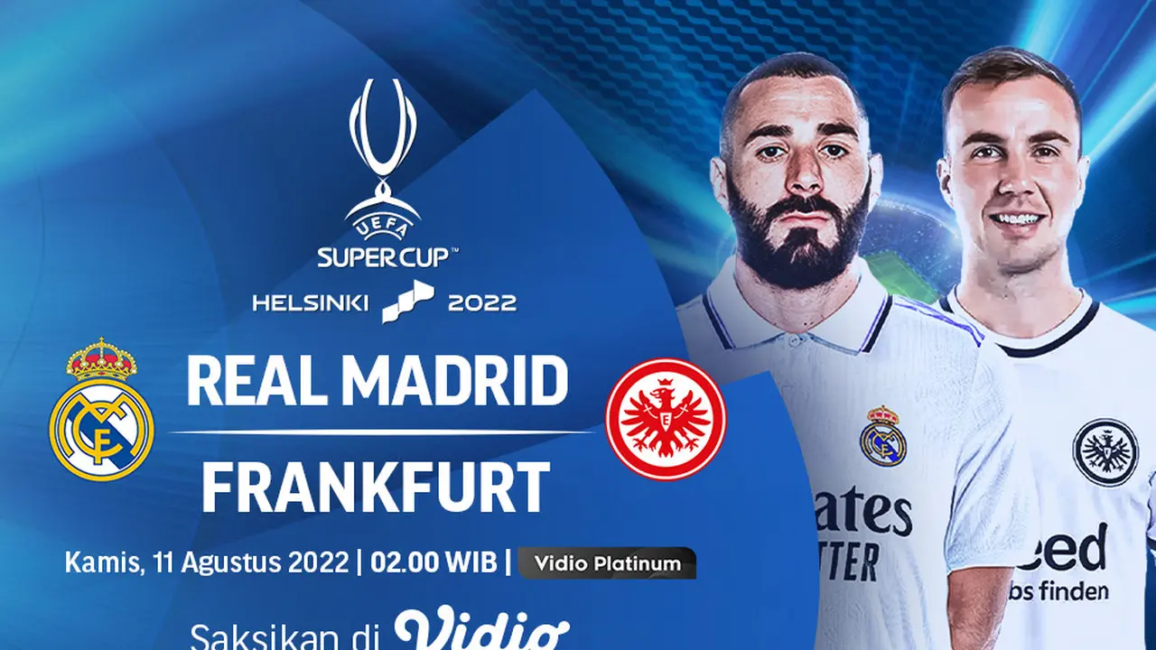 Link Live Streaming UEFA Super Cup 2022 : Real Madrid Vs Eintracht Frankfurt di Vidio, 11 Agustus 2022