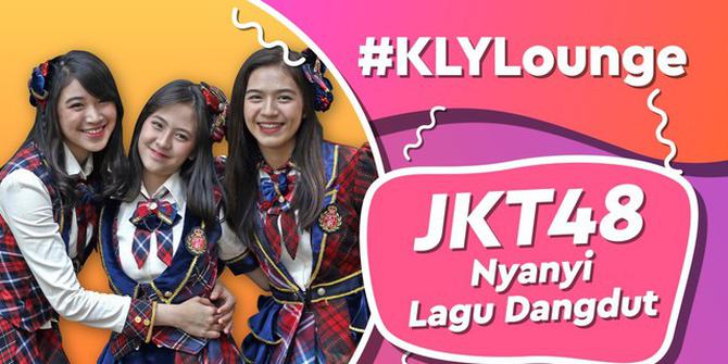 VIDEO: KLY Lounge | JKT48 Nyoba Nyanyi Dangdut
