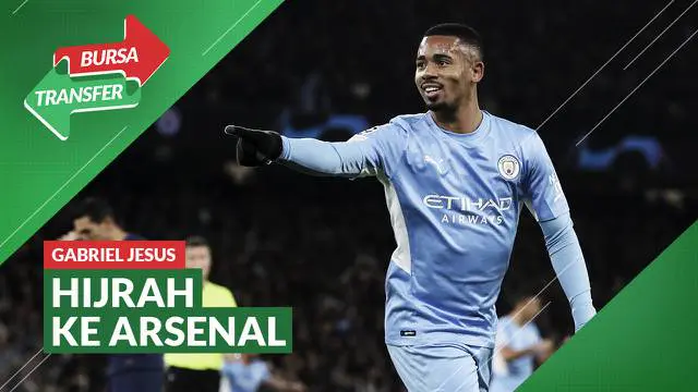 VIDEO Bursa Transfer: Tinggalkan Manchester City, Gabriel Jesus Berlabuh ke Arsenal