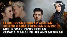 Mulai dari Teuku Ryan ungkap alasan hilang gairah dengan Ria Ricis hingga aksi kocak Rizky Febian kepada Mahalini jelang menikah, berikut sejumlah berita menarik News Flash Showbiz Liputan6.com.