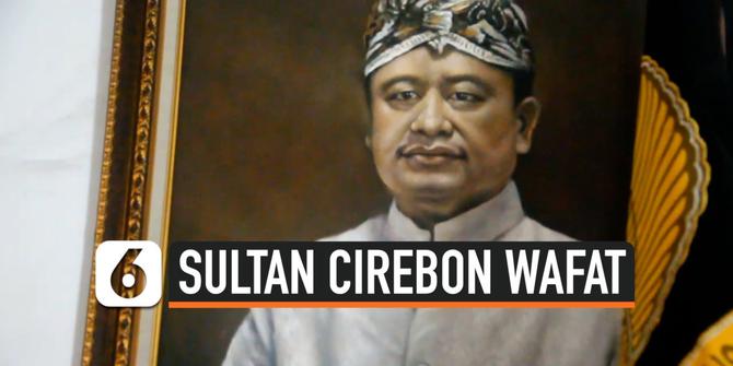 VIDEO: Menderita Kanker, Sultan Kasepuhan Cirebon Meninggal Dunia