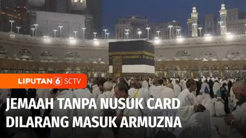 VIDEO: Live Report: Jemaah Tanpa Nusuk Card Dilarang Masuk Armuzna saat Puncak Haji